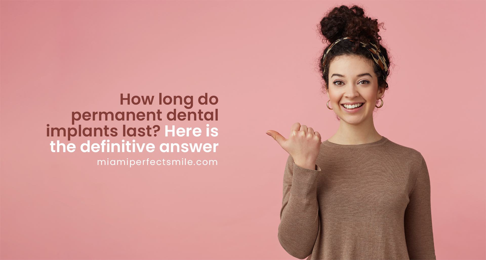 01 How long do permanent dental implants last - Here you have the answer_Miami Perfect Smile